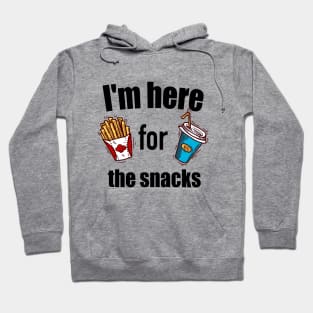 I'm here for the snacks T shirt Hoodie